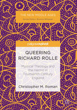 Queering Richard Rolle Mystical Theology and the Hermit in Fourteenth-Century England