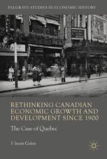 Rethinking Canadian Economic Growth and Development since 1900 : the Quebec Case