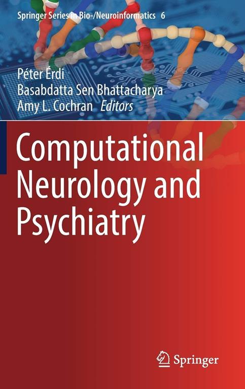 Computational Neurology and Psychiatry (Springer Series in Bio-/Neuroinformatics, 6)