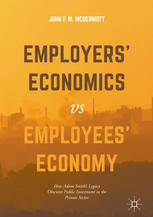 Employers' Economics versus Employees' Economy How Adam Smith's Legacy Obscures Public Investment in the Private Sector
