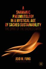 A Shamanic Pneumatology in a Mystical Age of Sacred Sustainability The Spirit of the Sacred Earth