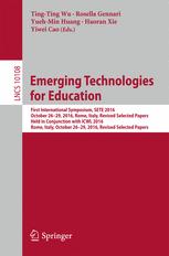 Emerging Technologies for Education : First International Symposium, SETE 2016, Held in Conjunction with ICWL 2016, Rome, Italy, October 26-29, 2016, Revised Selected Papers