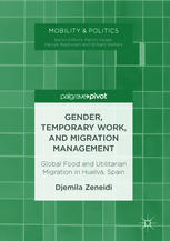 Gender, Temporary Work, and Migration Management : Global Food and Utilitarian Migration in Huelva, Spain