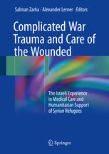 Complicated War Trauma and Care of the Wounded The Israeli Experience in Medical Care and Humanitarian Support of Syrian Refugees