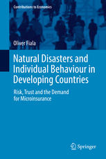 Natural Disasters and Individual Behaviour in Developing Countries Risk, Trust and the Demand for Microinsurance