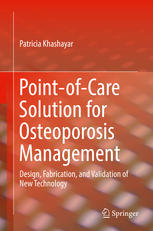 Point-of-Care Solution for Osteoporosis Management Design, Fabrication, and Validation of New Technology