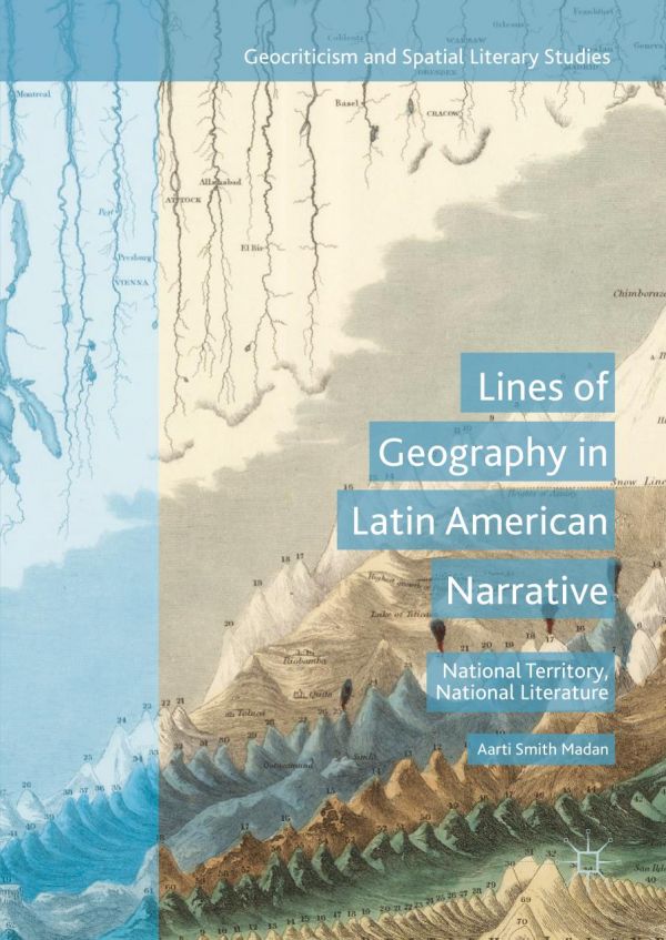 Lines of geography in Latin American narrative : national territory, national literature