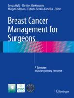 Breast cancer management for surgeons : a European multidisciplinary textbook