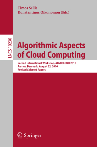 Algorithmic aspects of cloud computing : second International Workshop, ALGOCLOUD 2016, Aarhus, Denmark, August 22, 2016, Revised selected papers