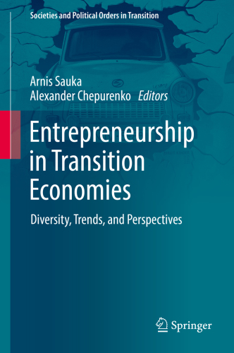 Entrepreneurship in transition economies : diversity, trends, and perspectives