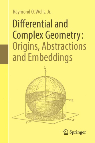 Differential and Complex Geometry: Origins, Abstractions and Embeddings