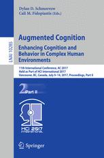 Augmented Cognition. Enhancing Cognition and Behavior in Complex Human Environments : 11th International Conference, AC 2017, Held as Part of HCI International 2017, Vancouver, BC, Canada, July 9-14, 2017, Proceedings, Part II