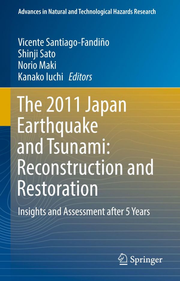 The 2011 Japan earthquake and tsunami : reconstruction and restoration : insights and assessment after 5 years