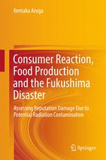 Consumer Reaction, Food Production and the Fukushima Disaster : Assessing Reputation Damage Due to Potential Radiation Contamination