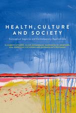 Health, Culture and Society Conceptual Legacies and Contemporary Applications