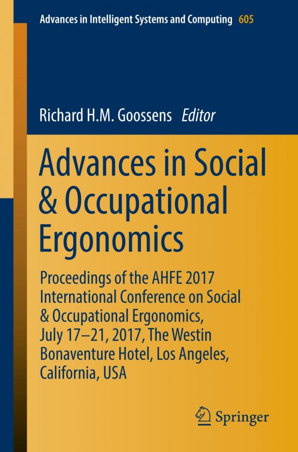 Advances in Social et Occupational Ergonomics : Proceedings of the AHFE 2017 International Conference on Social et Occupational Ergonomics, July 17-21, 2017, the Westin Bonaventure Hotel, Los Angeles, California, USA