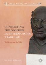 Conflicting Philosophies and International Trade Law Worldviews and the WTO