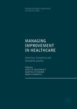 Managing Improvement in Healthcare Attaining, Sustaining and Spreading Quality