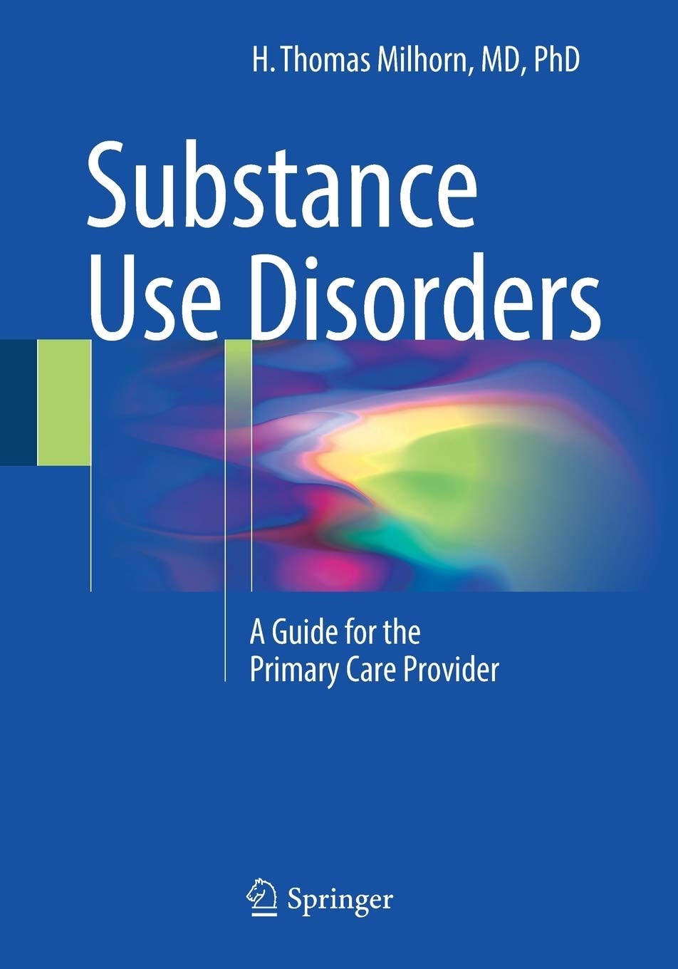 Substance use disorders : a guide for the primary care provider