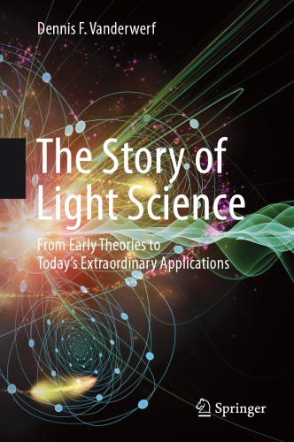 The story of light science : from early theories to today's extraordinary applications