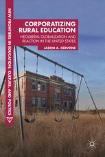 Corporatizing Rural Education Neoliberal Globalization and Reaction in the United States
