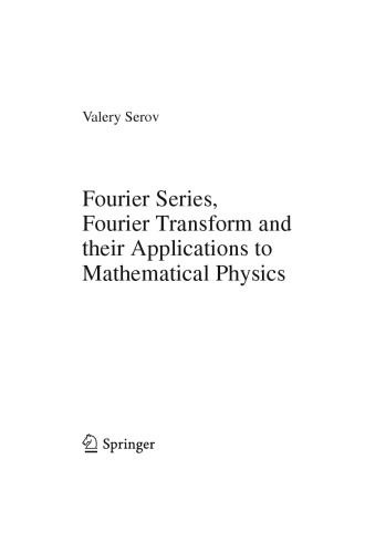 Fourier Series, Fourier Transform and Their Applications to Mathematical Physics