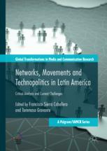 Networks, Movements and Technopolitics in Latin America Critical Analysis and Current Challenges