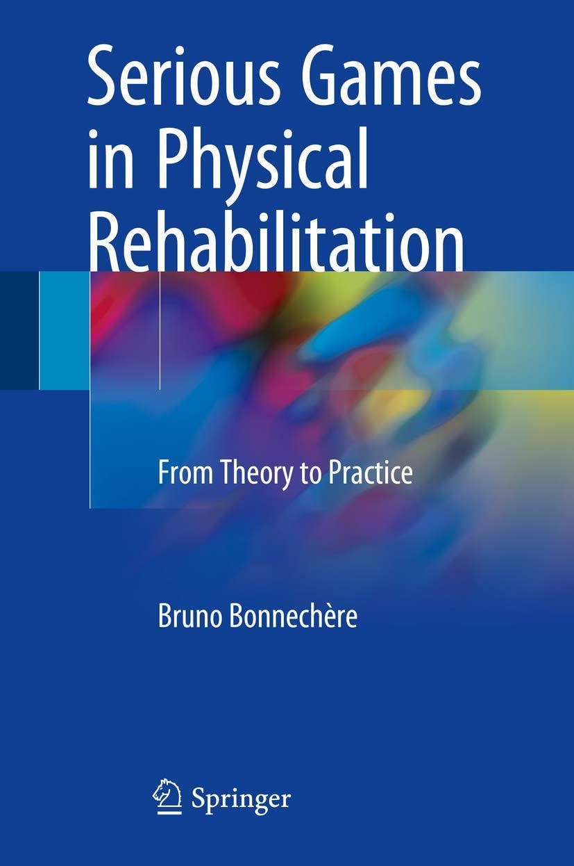 Serious games in physical rehabilitation : from theory to practice