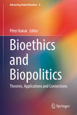 Bioethics and Biopolitics Theories, Applications and Connections