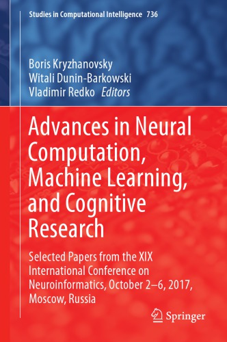 Advances in Neural Computation, Machine Learning, and Cognitive Research Selected Papers from the XIX International Conference on Neuroinformatics, October 2-6, 2017, Moscow, Russia