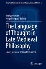 The Language of Thought in Late Medieval Philosophy : Essays in Honor of Claude Panaccio.