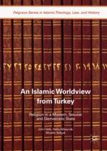 An Islamic Worldview from Turkey Religion in a Modern, Secular and Democratic State