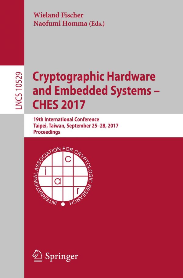 Cryptographic hardware and embedded systems -- CHES 2017 : 19th International Conference, Taipei, Taiwan, September 25-28, 2017, Proceedings