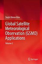 Global satellite meteorological observation (GSMO) applications. Volume 2