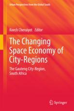 The Changing Space Economy of City-Regions The Gauteng City-Region, South Africa