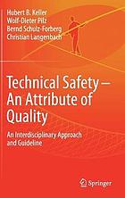 Technical safety : an attribute of quality : an interdisciplinary approach and guideline