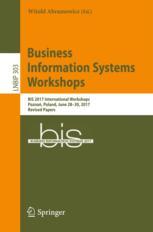 Business Information Systems Workshops : BIS 2017 International Workshops, Poznań, Poland, June 28-30, 2017, Revised Papers