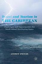 Travel and tourism in the Caribbean : challenges and opportunities for small island developing states