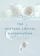 The Venture Capital Deformation : Value Destruction throughout the Investment Process