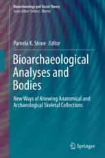 Bioarchaeological analyses and bodies : new ways of knowing anatomical and archaeological skeletal collections