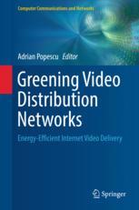 GREENING VIDEO DISTRIBUTION NETWORKS : energy efficient internet video.