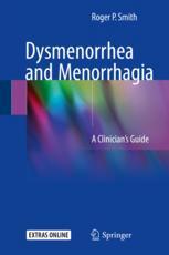 Dysmenorrhea and Menorrhagia : a Clinician's Guide