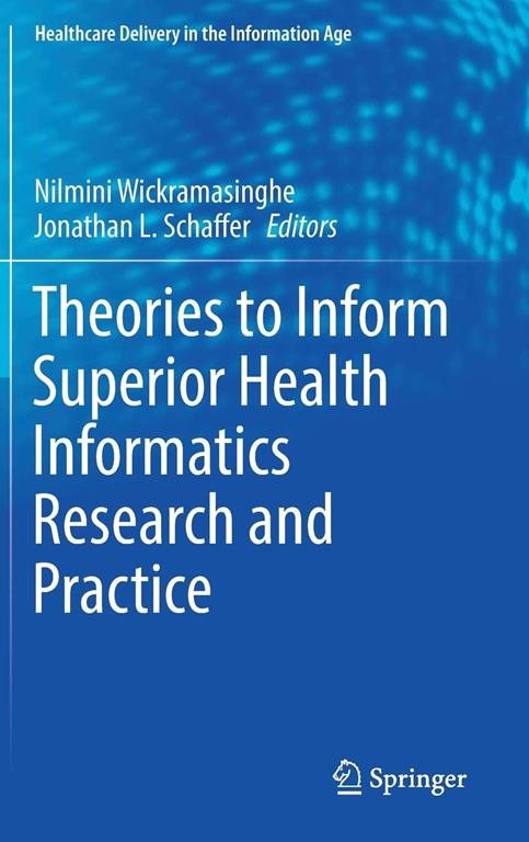 Theories to Inform Superior Health Informatics Research and Practice