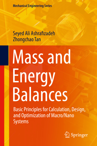 Mass and energy balances : basic principles for calculation, design, and optimization of macro/nano systems