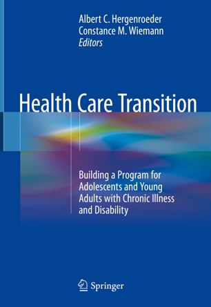 Health Care Transition : Building a Program for Adolescents and Young Adults with Chronic Illness and Disability