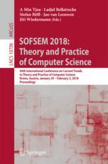 SOFSEM 2018 : 44th International Conference on Current Trends in Theory and Practice of Computer Science, Krems, Austria, January 29 - February 2, 2018, Proceedings.