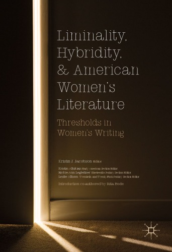 Liminality, Hybridity, and American Women's Literature : Thresholds in Women's Writing