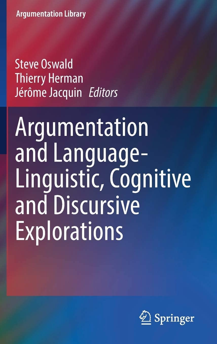 Argumentation and Language - Linguistic, Cognitive and Discursive Explorations