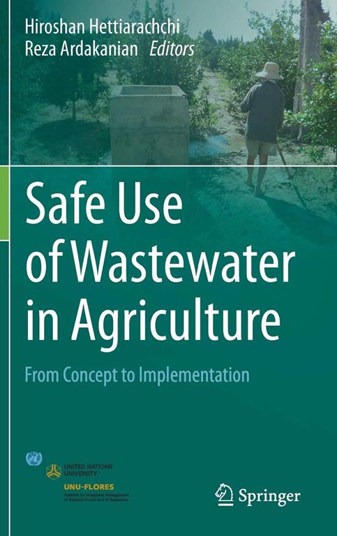 Safe use of wastewater in agriculture from concept to implementation.