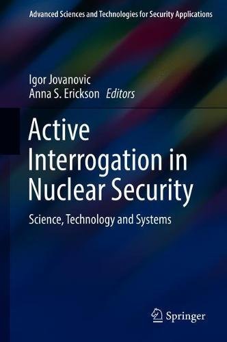 Active interrogation in nuclear security : science, technology and systems